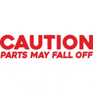 Caution Parts May Fall Off Sticker