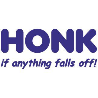 honk if anything falls off sticker