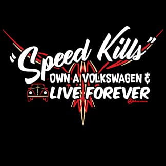 Speed Kills Buy A Volkswagen T-Shirt
