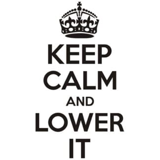 Keep calm and lower it sticker