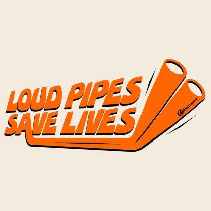 loud pipes save lives natural t shirt